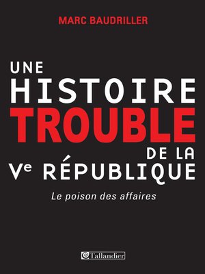 cover image of Une histoire trouble de la Vème république--Le poison des affaires
